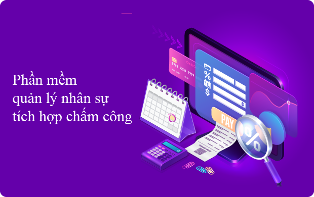 Phần mềm quản lý nhân sự tích hợp chấm công