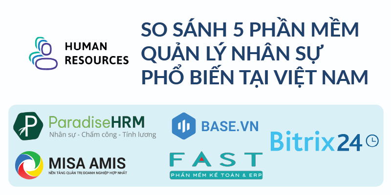Các Phần Mềm Quản Lý Nhân Sự Phổ Biến Tại Việt Nam
