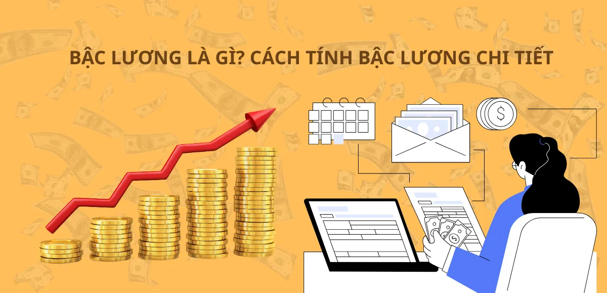 Bậc lương là gì? Cách tính bậc lương chi tiết và bảng tra cứu mới nhất
