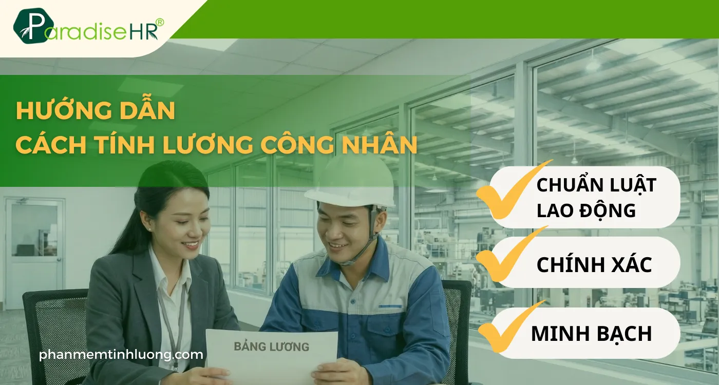 Cách Tính Lương Công Nhân Chuẩn Luật & Chính Xác Nhất [Có ví dụ minh họa]