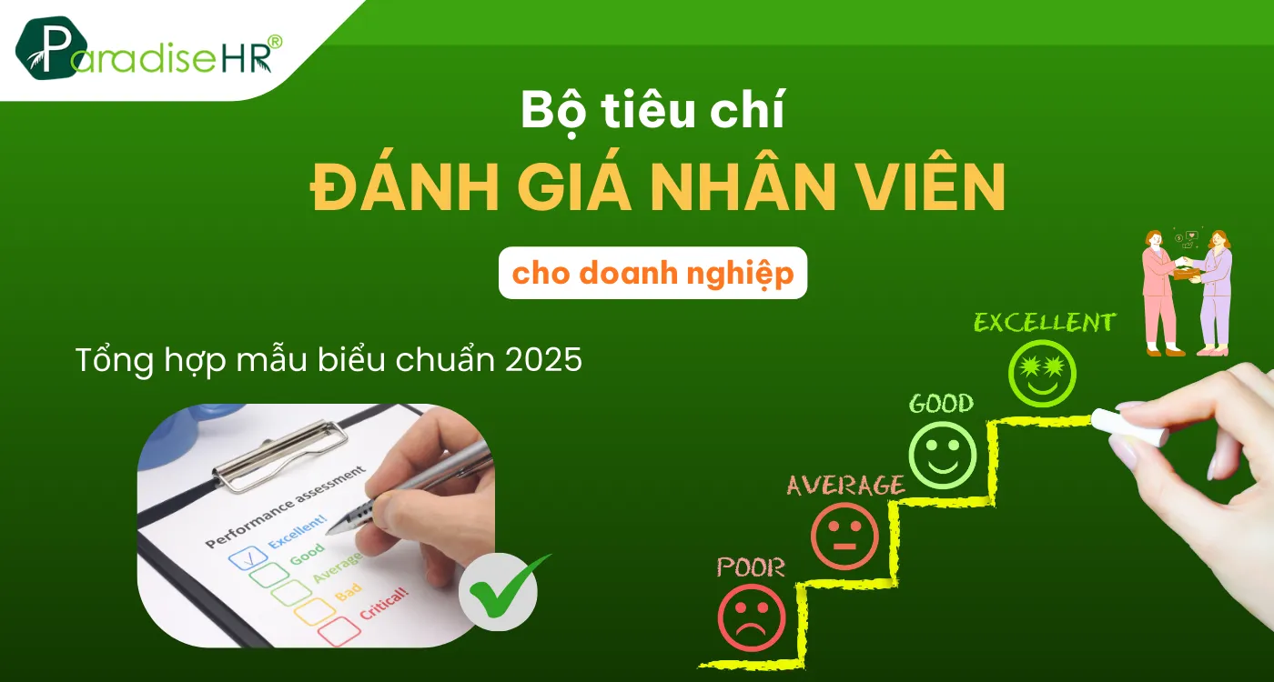 Tiêu chí đánh giá nhân viên: Hướng dẫn chi tiết và mẫu biểu chuẩn 2025
