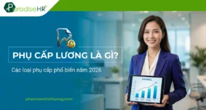 Phụ cấp lương là gì? Quy định về các khoản phụ cấp lương mới nhất 2026